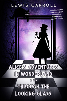Alice’s Adventures in Wonderland and Through the Looking-Glass